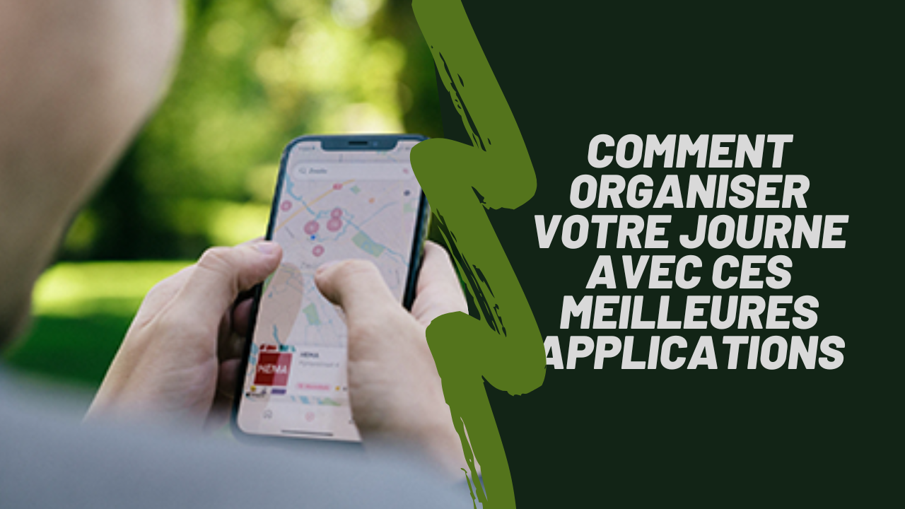 Comment Organiser Votre Journée avec Ces Meilleures Applications